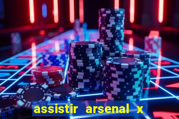 assistir arsenal x barcelona ao vivo hd